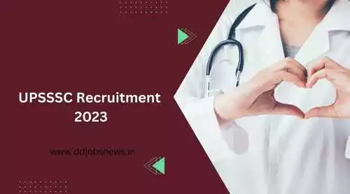 UPSSSC Recruitment 2023: उम्मीदवारों के लिए सूचना और आवेदन प्रक्रिया