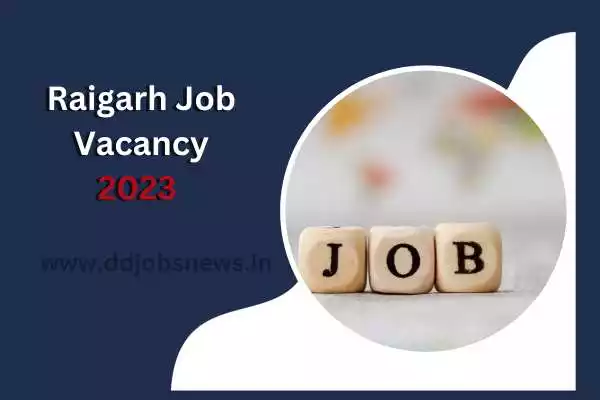 Raigarh Chhattisgarh Job 2023:महिला एवं बाल विकास में निकली कई पदों पर भर्ती।