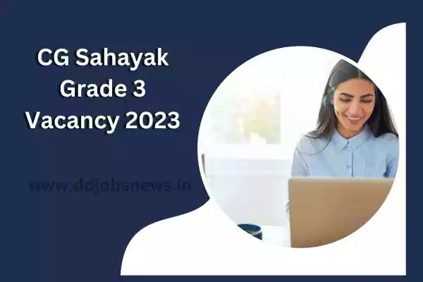 CG Sahayak Grade 3 Vacancy 2023: छत्तीसगढ़ High Court बिलासपुर में सहायक ग्रेड-III के 143 पदों पर भर्ती, योग्यता स्नातक,और कंप्यूटर की डिग्री। ऑनलाइन आवेदन की अंतिम तिथि 31.10.2023